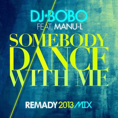 somebody dance with me(remady 2013 mix extended)_dj bobo&manu-l