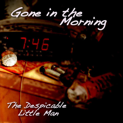 gone in the morning_the despicable little man_单曲在线试听_酷我