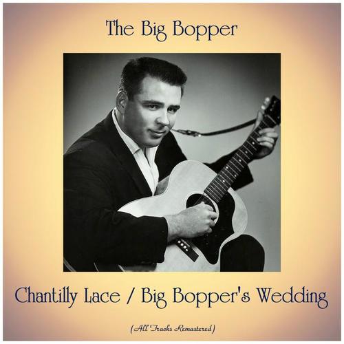 chantilly lace(remastered 2018)_the big bopper_单曲在线试听_酷我