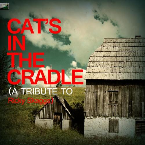 cat"s in the cradle (a tribute to ricky scaggs)