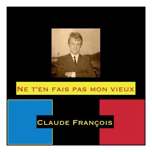 ne t"en fais pas mon vieux_claude francois_单曲