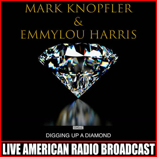 I Dug Up A Diamond Live Mark Knopfler Emmylou Harris mp3免费在线下载播放 歌曲宝