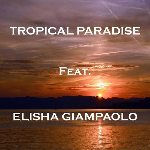 tropical paradise(feat. elisha giampaolo)
