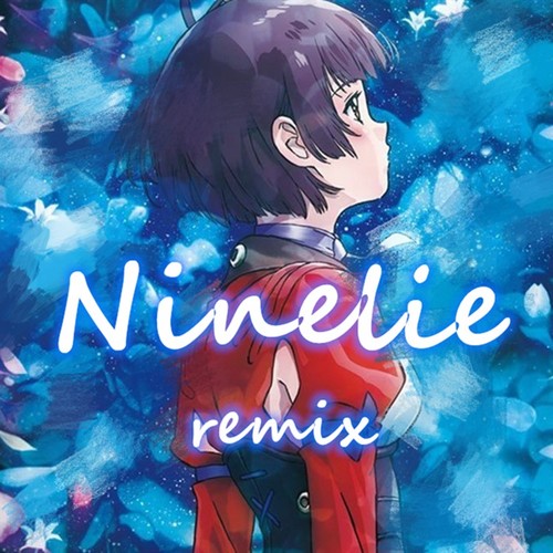ninelie (remix: aimer)