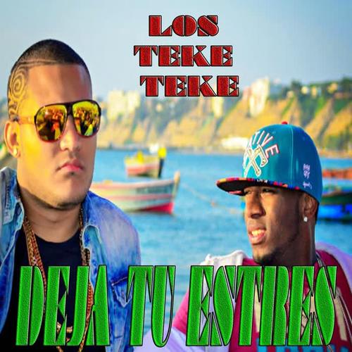 deja tu estres_los teke teke_单曲在线试听_酷我音乐