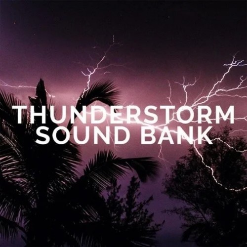 Thunderstorm Sound Bank资料,Thunderstorm Sound Bank最新歌曲,Thunderstorm Sound BankMV视频,Thunderstorm Sound Bank音乐专辑,Thunderstorm Sound Bank好听的歌