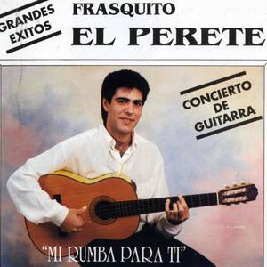 Spanish Guitar Frasquito El Perete资料,Spanish Guitar Frasquito El Perete最新歌曲,Spanish Guitar Frasquito El PereteMV视频,Spanish Guitar Frasquito El Perete音乐专辑,Spanish Guitar Frasquito El Perete好听的歌