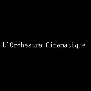 L'Orchestra Cinematique资料,L'Orchestra Cinematique最新歌曲,L'Orchestra CinematiqueMV视频,L'Orchestra Cinematique音乐专辑,L'Orchestra Cinematique好听的歌