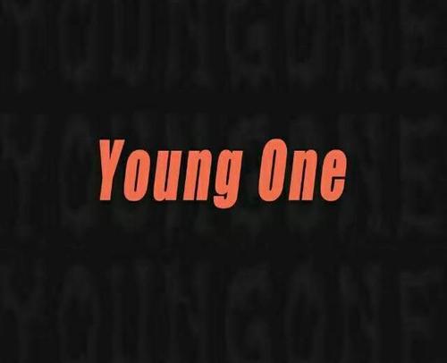 Young One资料,Young One最新歌曲,Young OneMV视频,Young One音乐专辑,Young One好听的歌