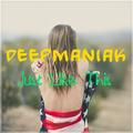 Just Like This(Original Mix)Deepmaniak