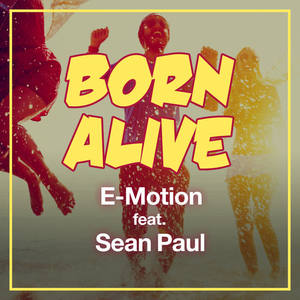 E-Motion&Sean Paul《Born Alive (feat. Sean Paul)(Radio Edit)》[MP3_LRC]