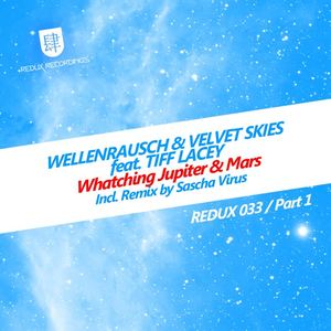 Wellenrausch&Velvet Skies&Tiff lacey《Watching Jupiter and Mars(Sasha Virus Remix)》[MP3_LRC]