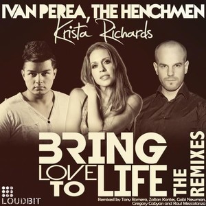 The Henchmen&Ivan Perea&Krista Richards《Bring Love to Life(Raul Mezcolanza Mix)》[MP3_LRC]