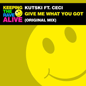 Kutski&Ceci《Give Me What You Got(Original Mix)》[MP3_LRC]