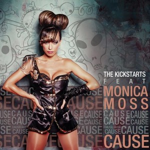 The Kickstarts&MONICA MOSS《Cause(Original Mix)》[MP3_LRC]