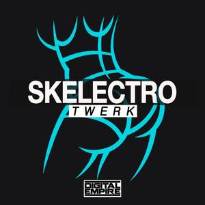 Skelectro《Twerk(Original Mix)》[MP3_LRC]