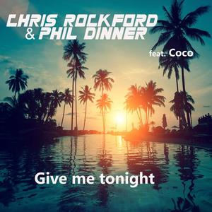 Chris Rockford&Phil Dinner&Coco《Give Me Tonight(Groovefore Deep Remix)》[MP3_LRC]