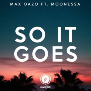 Max Oazo&Moonessa《So It Goes(DJ版)》[MP3_LRC]