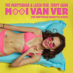 The Partysquad&LA$$A&Turfy Gang《Mooi Van Ver(Explicit)》[MP3_LRC]