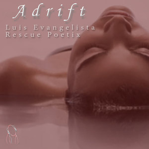 Luis Evangelista&Rescue Poetix《Adrift(Unanchored Instrumental)》[MP3_LRC]