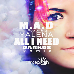 M.A.D&Yalena&Darkox《All I Need(Darkox Club Remix)》[MP3_LRC]