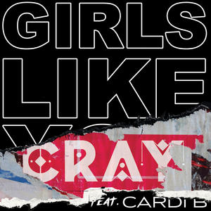 Maroon 5&Cray&Cardi B《Girls Like You(CRAY Remix|Explicit)》[MP3_LRC]