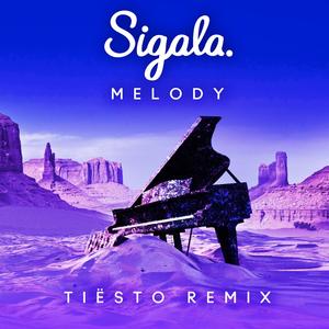 Sigala&Tiesto《Melody(Tiësto Remix)》[MP3_LRC]