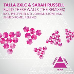 Talla 2XLC&Sarah Russell《Build These Walls(Ahmed Romel Remix)》[MP3_LRC]