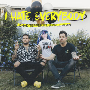 Chad Tepper&Simple Plan《I Hate Everybody》[MP3_LRC]