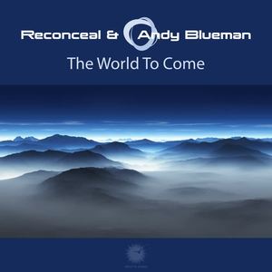 Reconceal&Andy Blueman《The World To Come(Reconceal Mix)》[MP3_LRC]