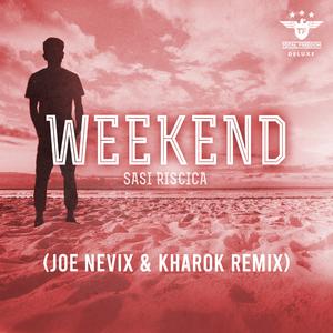 Sasi Riscica《Weekend(Joe Nevix, Kharok Radio Remix)》[MP3_LRC]