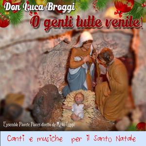 Don Luca Broggi&Ensemble Florete Flores&Mirko Luppi《Tutti gli angeli del ciel》[MP3_LRC]