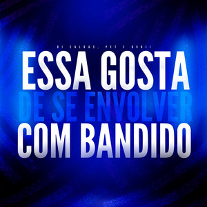 DJ Caldas&Pet & Bobii《Essa Gosta de Se Envover Com Bandido》[MP3_LRC]