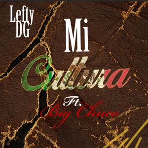 DG&lefty&Big Chuco《Mi Cultura (feat. lefty & Big Chuco)》