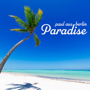 Paul aus Berlin《Paradise(About Amsterdam Edit)》[MP3_LRC]