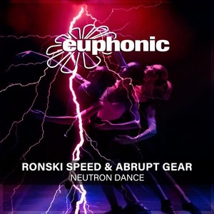 Ronski Speed&Abrupt Gear《Neutron Dance(DJ Version)》[MP3_LRC]