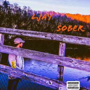 LJAY《Sober(Explicit)》[MP3_LRC]