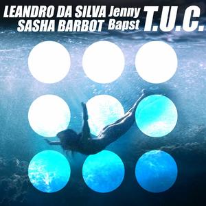 Sasha Barbot&Jenny Bapst&Leandro Da Silva《T.U.C.(Original Mix)》[MP3_LRC]