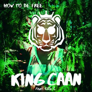 King CAAN&Ella L《How to Be Free (feat. Ella L)》[MP3_LRC]