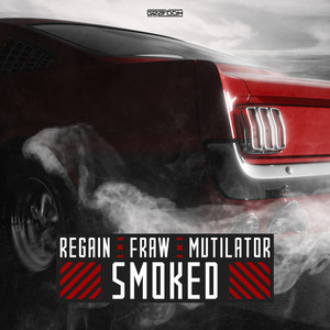 Regain&Fraw&Mutilator《Smoked(Original Mix)》[MP3_LRC]