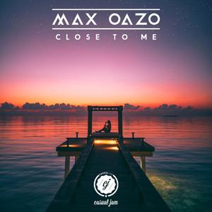 Max Oazo《Close to Me》[MP3_LRC]