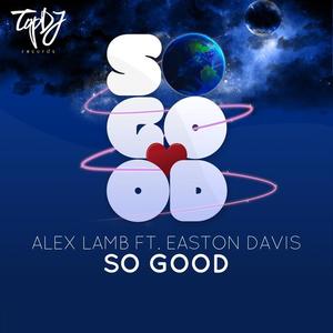 Alex Lamb&Easton Davis《So Good(Original Mix)》[MP3_LRC]