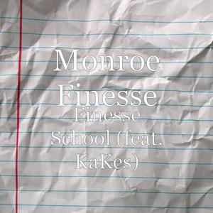 Monroe Finesse&Kakes《Finesse School(feat. KaKes)(Explicit)》[MP3_LRC]