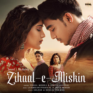 Javed-Mohsin&Vishal Mishra&Shreya Ghoshal《Zihaal e Miskin》[MP3_LRC]