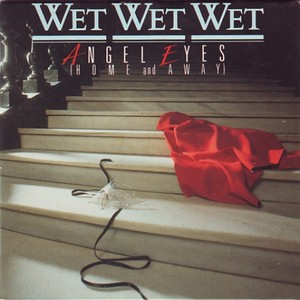 Wet Wet Wet《Angel Eyes (Home And Away Full Length Version)(其他)》[MP3_LRC]