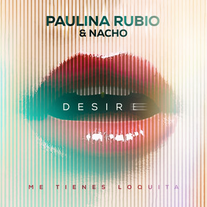 Paulina Rubio&Nacho《Desire (Me Tienes Loquita)》[MP3_LRC]