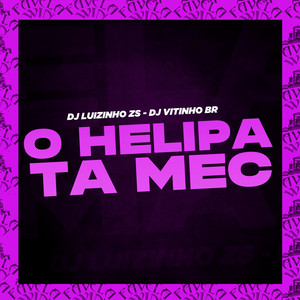 DJ LUIZINHO ZS&DJ Vitinho BR《O Helipa Ta Mec(Explicit)》[MP3_LRC]