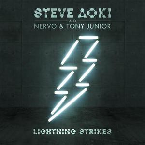 Steve Aoki&Nervo[欧美]&Tony Junior《Lightning Strikes(Original Mix)》[MP3_LRC]