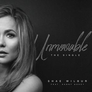 Shae Wilbur&Danny Gokey《Unmovable》[MP3_LRC]