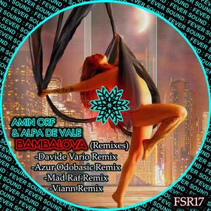 Amin Orf&Alpa De Vale《Bambalova(Azur Odobasic Remix)》[MP3_LRC]